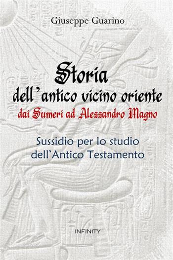 Storia dell'antico Vicino Oriente. Dai Sumeri ad Alessandro Magno - Giuseppe Guarino - Libro StreetLib 2023 | Libraccio.it
