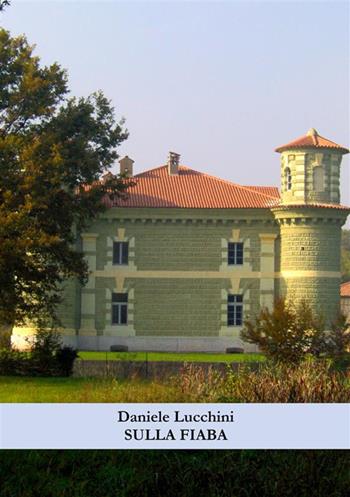 Sulla fiaba - Daniele Lucchini - Libro StreetLib 2023 | Libraccio.it