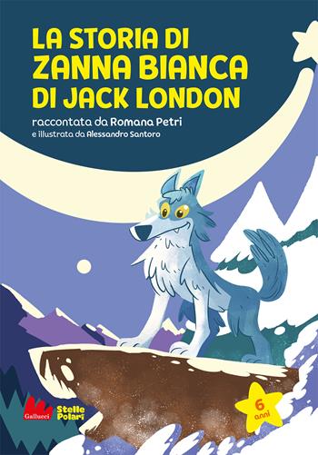La storia di Zanna Bianca di Jack London - Romana Petri - Libro Gallucci Bros 2023, Stelle polari | Libraccio.it