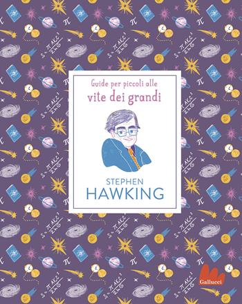 Stephen Hawking. Nuova ediz. - Isabel Thomas - Libro Gallucci Bros 2023, Guide per piccoli alle vite dei grandi | Libraccio.it