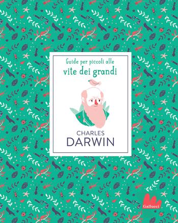 Charles Darwin. Nuova ediz. - Dan Green - Libro Gallucci Bros 2023, Guide per piccoli alle vite dei grandi | Libraccio.it