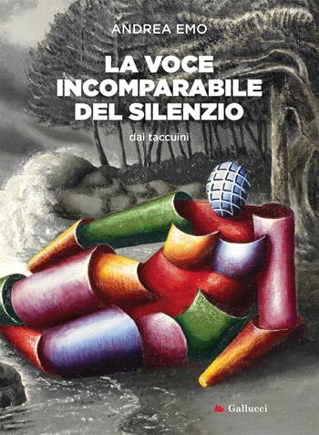 La voce incomparabile del silenzio. Nuova ediz. - Andrea Emo - Libro Gallucci Bros 2023 | Libraccio.it