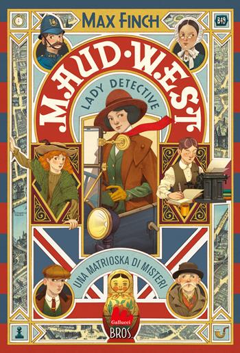 Una matrioska di misteri. Maud West. Lady detective - Max Finch - Libro Gallucci Bros 2023, Universale d'Avventure e d'Osservazioni. Letture intermedie | Libraccio.it