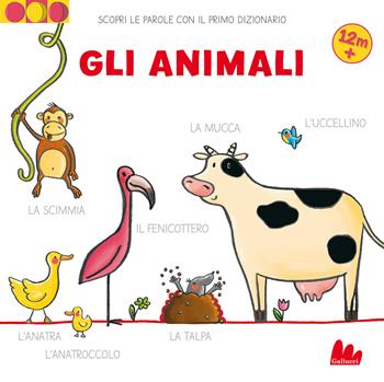 Gli animali. Scopri le parole con il primo dizionario. Nuova ediz. - Martina Badstuber - Libro Gallucci 2023, Artedicarte | Libraccio.it