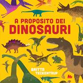 A proposito dei dinosauri. Ediz. a colori