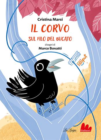Il corvo sul filo del bucato. Ediz. a colori - Cristina Marsi - Libro Gallucci La Spiga 2023, Lilliput | Libraccio.it