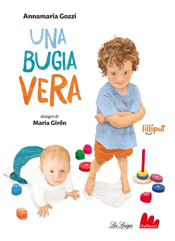 Una bugia vera. Ediz. a colori - Annamaria Gozzi - Libro Gallucci La Spiga 2023, Lilliput | Libraccio.it