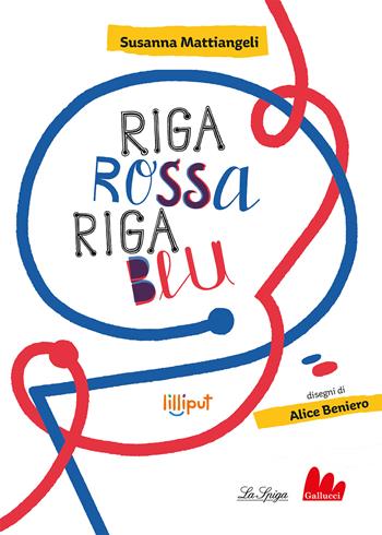 Riga rossa, riga blu. Ediz. a colori - Susanna Mattiangeli - Libro Gallucci La Spiga 2023, Lilliput | Libraccio.it