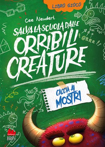 Salva la scuola dalle orribili creature che la infestano. Caccia ai mostri. Nuova ediz.. Vol. 2 - Cee Neudert - Libro Gallucci 2023, Universale d'Avventure e d'Osservazioni | Libraccio.it