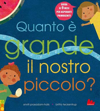 Quanto è grande il nostro piccolo? Ediz. a colori - Smriti Prasadam-Halls - Libro Gallucci 2023, Illustrati | Libraccio.it