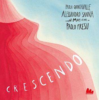 Crescendo. Ediz. a colori. Con file audio in streaming - Alessandro Sanna, Paola Quintavalle - Libro Gallucci 2023, Gallerìa | Libraccio.it