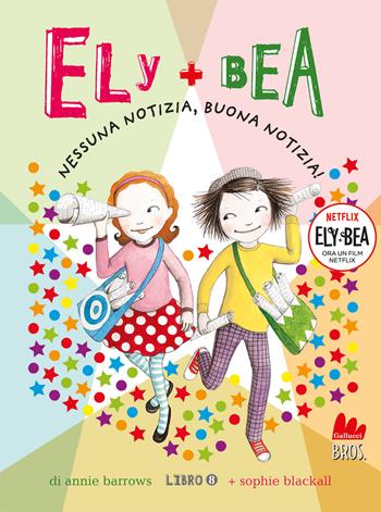 Nessuna notizia, buona notizia! Ely + Bea. Nuova ediz.. Vol. 8 - Annie Barrows, Sophie Blackall - Libro Gallucci Bros 2023, Universale d'Avventure e d'Osservazioni. Letture intermedie | Libraccio.it