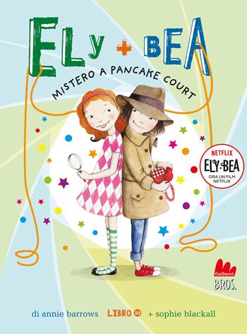 Mistero a Pancake Court. Ely + Bea. Nuova ediz.. Vol. 10 - Annie Barrows, Sophie Blackall - Libro Gallucci Bros 2023, Universale d'Avventure e d'Osservazioni. Letture intermedie | Libraccio.it