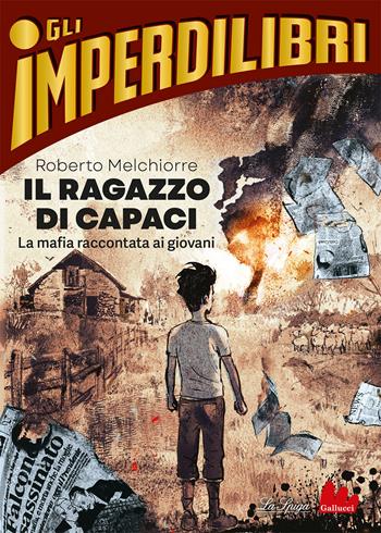 Il ragazzo di Capaci - Roberto Melchiorre - Libro Gallucci La Spiga 2023, Imperdilibri | Libraccio.it