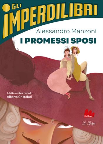 I Promessi Sposi - Alessandro Manzoni - Libro Gallucci La Spiga 2023, Imperdilibri | Libraccio.it