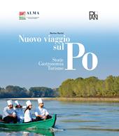 Nuovo viaggio sul Po. Storie, gastronomia, turismo