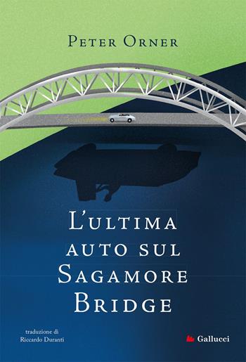 L'ultima auto sul Sagamore Bridge - Peter Orner - Libro Gallucci Bros 2023, Universale Gallucci | Libraccio.it