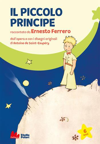 Il Piccolo Principe di Antoine de Saint-Exupéry - Ernesto Ferrero - Libro Gallucci Bros 2023, Stelle polari | Libraccio.it