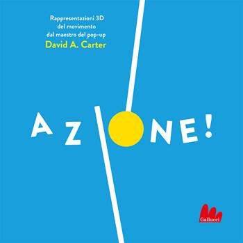 Azione! Ediz. a colori - David A. Carter - Libro Gallucci 2023, Pop-Up | Libraccio.it