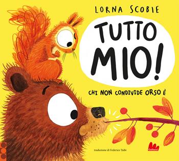 Tutto mio! Ediz. a colori - Lorna Scobie - Libro Gallucci 2023, Illustrati | Libraccio.it