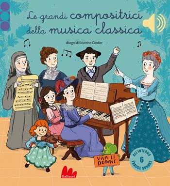 Le grandi compositrici della musica classica - Emilie Collet, Séverine Cordier - Libro Gallucci 2023, Classici sonori | Libraccio.it