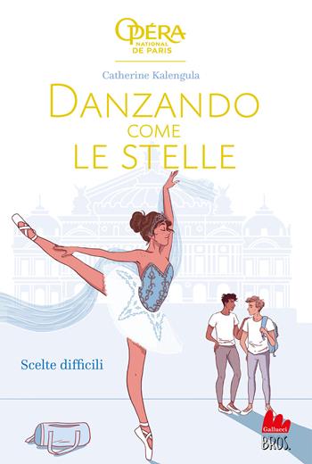 Scelte difficili. Danzando come le stelle. Vol. 4 - Catherine Kalengula - Libro Gallucci Bros 2023, Young adult | Libraccio.it