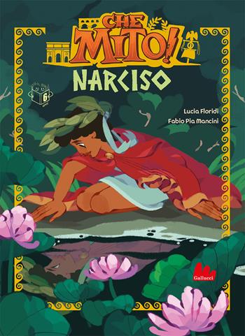 Narciso. Che mito! - Lucia Floridi - Libro Gallucci 2023, Universale d'Avventure e d'Osservazioni. Prime letture | Libraccio.it