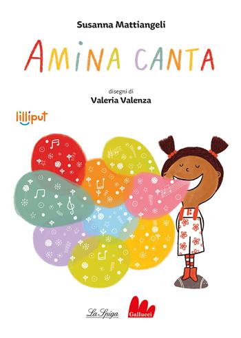 Amina canta - Susanna Mattiangeli - Libro Gallucci La Spiga 2023, Lilliput | Libraccio.it