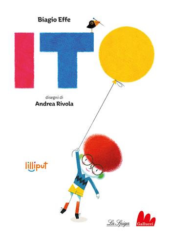 Ito. Ediz. a colori - Biagio Effe - Libro Gallucci La Spiga 2023, Lilliput | Libraccio.it