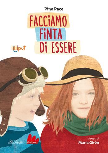 Facciamo finta di essere. Ediz. illustrata - Pino Pace - Libro Gallucci La Spiga 2023, Lilliput | Libraccio.it