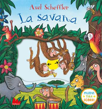 La savana. Muovi tira scorri. Ediz. a colori - Axel Scheffler - Libro Gallucci 2023, Artedicarte | Libraccio.it