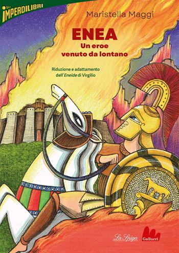 Enea, un eroe venuto da lontano - Maristella Maggi, Publio Virgilio Marone - Libro Gallucci La Spiga 2023, Imperdilibri | Libraccio.it