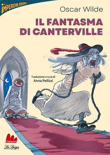 Il fantasma di Canterville - Oscar Wilde - Libro Gallucci La Spiga 2023, Imperdilibri | Libraccio.it
