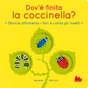 Dov'è finita la coccinella? Sbircia attraverso i fori e conta gli insetti. Ediz. a colori - Agnese Baruzzi - Libro Gallucci 2023, Artedicarte | Libraccio.it