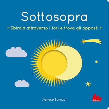 Sottosopra. Sbircia attraverso i fori e trova gli opposti. Ediz. a colori - Agnese Baruzzi - Libro Gallucci 2023, Artedicarte | Libraccio.it