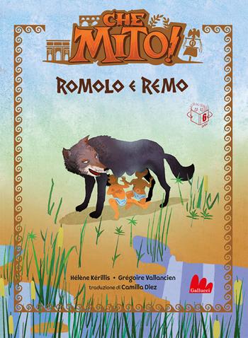 Romolo e Remo. Che mito! Ediz. a colori - Hélène Kérillis, Grégoire Vallancien - Libro Gallucci 2023, Universale d'Avventure e d'Osservazioni. Prime letture | Libraccio.it