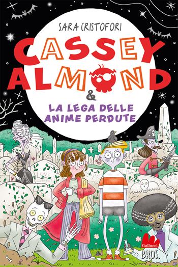 Cassey Almond e la lega delle anime perdute - Sara Cristofori - Libro Gallucci Bros 2023, Universale d'Avventure e d'Osservazioni. Letture intermedie | Libraccio.it