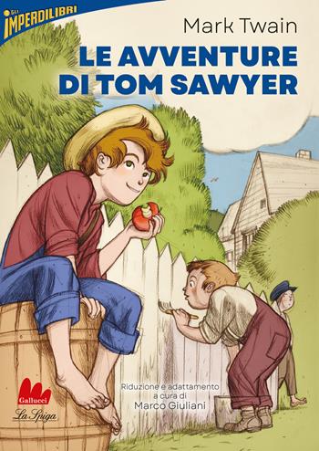 Le avventure di Tom Sawyer - Mark Twain - Libro Gallucci La Spiga 2023, Imperdilibri | Libraccio.it