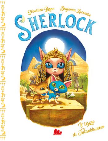 Il tesoro di Tutankhanem. Sherlock - Sébastien Perez, Benjamin Lacombe - Libro Gallucci Bros 2023, Universale d'Avventure e d'Osservazioni | Libraccio.it