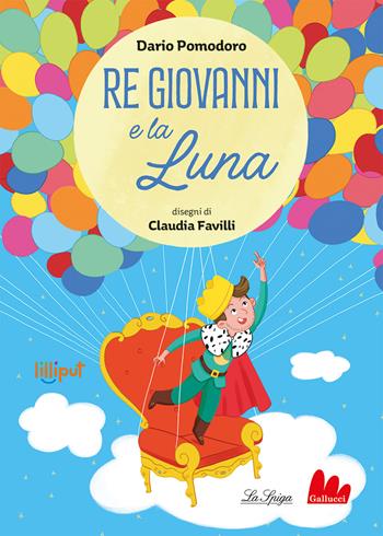 Re Giovanni e la luna. Ediz. a colori - Dario Pomodoro, Favilli - Libro Gallucci La Spiga 2023, Lilliput | Libraccio.it