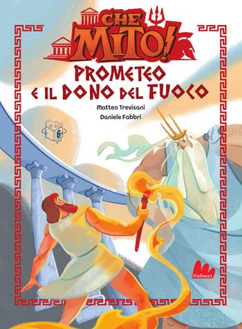 Prometeo e il dono del fuoco. Che mito! - Matteo Trevisani, Mancini - Libro Gallucci Bros 2025, Prime letture | Libraccio.it