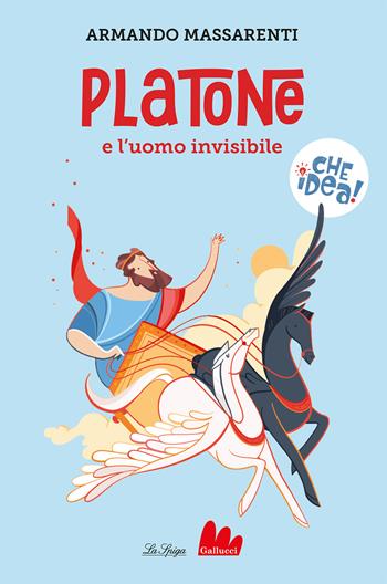 Platone e l'uomo invisibile - Armando Massarenti - Libro Gallucci La Spiga 2024, Che idea! | Libraccio.it