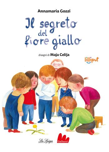 Il segreto del fiore giallo. Ediz. a colori - Annamaria Gozzi - Libro Gallucci La Spiga 2024 | Libraccio.it