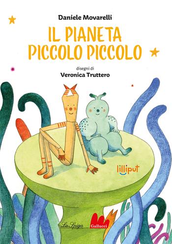 Il pianeta piccolo piccolo. Ediz. a colori - Daniele Movarelli - Libro Gallucci La Spiga 2024, Lilliput | Libraccio.it