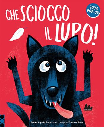 Che sciocco il lupo! Ediz. a colori - Anne-Sophie Baumann - Libro Gallucci 2024, Pop-Up | Libraccio.it