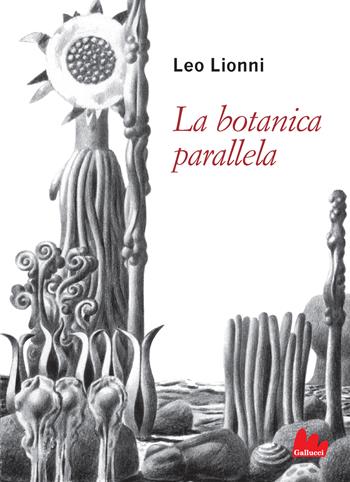 La botanica parallela. Nuova ediz. - Leo Lionni - Libro Gallucci Bros 2024 | Libraccio.it