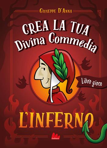 Crea la tua Divina Commedia. L'inferno. Ediz. a colori - Giuseppe D'Anna - Libro Gallucci Bros 2024, Libri gioco | Libraccio.it