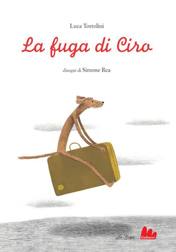 La fuga di Ciro. Ediz. a colori - Luca Tortolini - Libro Gallucci 2024, Illustrati | Libraccio.it