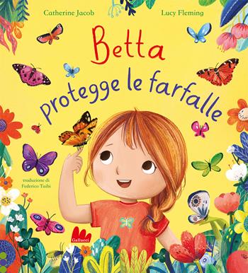 Betta protegge le farfalle. Ediz. a colori - Catherine Jacob, Catherine Jacob - Libro Gallucci 2024, Illustrati | Libraccio.it