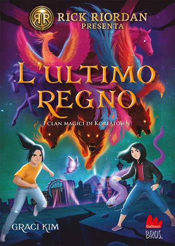 L'ultimo regno. I clan magici di Koreatown. Vol. 3 - Kim Graci - Libro Gallucci Bros 2024, Universale d'Avventure e d'Osservazioni. Pre-adolescenti | Libraccio.it